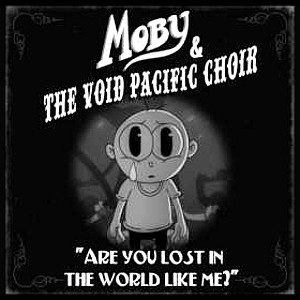 Moby: ARE YOU LOST IN THE WORLD LIKE ME